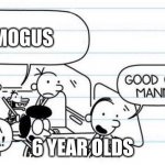 AMONGUS | AMOGUS 6 YEAR OLDS | image tagged in good one manny | made w/ Imgflip meme maker