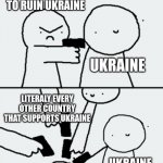 russia vs. ukraine | RUSSIA TRYING TO RUIN UKRAINE; UKRAINE; LITERALY EVERY OTHER COUNTRY THAT SUPPORTS UKRAINE; UKRAINE | image tagged in murder vs da bois | made w/ Imgflip meme maker