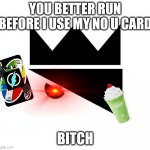 King Olly Logo | YOU BETTER RUN BEFORE I USE MY NO U CARD; BITCH | image tagged in king olly logo,the mastered mastered ultra no u card | made w/ Imgflip meme maker