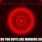 Really, Why? | WHY DO YOU GUYS LIKE MORBIUS SO MUCH | image tagged in dkoat | made w/ Imgflip meme maker