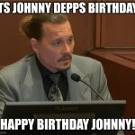 Happy Birthday Johnny! | ITS JOHNNY DEPPS BIRTHDAY! HAPPY BIRTHDAY JOHNNY! | image tagged in johnny depp,happy birthday,jack sparrow,follow | made w/ Imgflip meme maker