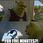 I didn't even click on it | COULD YOU STOP ASKING ME TO LOG IN... FOR FIVE MINUTES?! | image tagged in shrek donkey 5 minutes silence,steam,valve | made w/ Imgflip meme maker