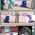 i mean what does she do? except raise the sun and eat cake? | WHO IS BEST PRINCESS? TWILIGHT; LUNA; NOT YOU | image tagged in pony boardroom meeting,mlp,fim,funny | made w/ Imgflip meme maker