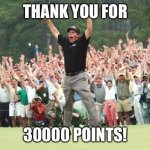 ^_^ | THANK YOU FOR; 30000 POINTS! | image tagged in golf celebration,thanks | made w/ Imgflip meme maker
