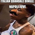 NAPOLI JUVE APEROL | NO ONE:
ITALIAN QUANDALE DINGLE:; NAPOLI JUVE; APEROL | image tagged in quandale dingle,napoli,juventus,aperol,funny,memes | made w/ Imgflip meme maker