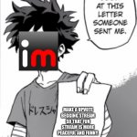 This is a future idea of mines. Please notice it imgflip community. | A LETTER TO IMGFLIP:; MAKE A UPVOTE BEGGING STREAM SO THAT FUN STREAM IS MORE PEACEFUL AND FUNNY. | image tagged in deku letter,yeah this is big brain time,this is serious | made w/ Imgflip meme maker