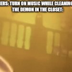 Something clever | MY BROTHERS: TURN ON MUSIC WHILE CLEANING OUR ROOM
THE DEMON IN THE CLOSET: | image tagged in gifs,encanto | made w/ Imgflip video-to-gif maker