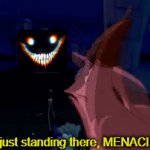 He's just standing thereMENACINGLY : r/MemeTemplatesOfficial