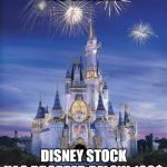 Disney is just going to have a terrible decade, and thats great | ITS OFFICAL; DISNEY STOCK HAS DROPPED BELOW 100$ | image tagged in disney | made w/ Imgflip meme maker