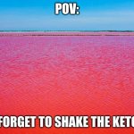 red lake meme | POV:; YOU FORGET TO SHAKE THE KETCHUP | image tagged in red lake meme | made w/ Imgflip meme maker