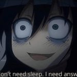 I don't need sleep i need answers anime ed