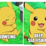Team building activities | DEEP  SEA FISHING; BOWLING | image tagged in pikachu before and after | made w/ Imgflip meme maker