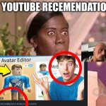 beruh | MY YOUTUBE RECEMENDATIONS | image tagged in oh hell no | made w/ Imgflip meme maker