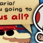 Mario are you going to kill us all