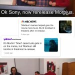 Morbin time | Ok Sony, now rerelease Morbius. | image tagged in impractical jokers laughing,morbius | made w/ Imgflip meme maker