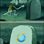 Press F to pay respects | image tagged in rip squidward,internet explorer,technology,memes,development,programming | made w/ Imgflip meme maker