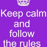 Keep Calm and follow the rules  - Purple | Keep calm and follow the rules | image tagged in keep calm,rules,funny,humor,laugh,usa | made w/ Imgflip meme maker