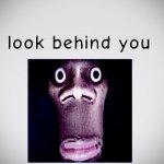 Look behind you