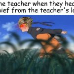 school | the teacher when they hear mischief from the teacher's lounge | image tagged in naruto run area 51 | made w/ Imgflip meme maker