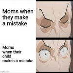 Manfred Von Karma | Moms when they make a mistake; Moms when their child makes a mistake | image tagged in manfred von karma,moms,mother,ace attorney,parent logic | made w/ Imgflip meme maker