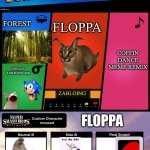 Floppa joins the slap fight | FLOPPA; FOREST; FLOPPA; COFFIN DANCE MEME REMIX; POP CAT AND SONIC GUN; ZABLOING; FLOPPA; Yeet; Amogus attack; No u; Vent; Helicopter | image tagged in smash ultimate new fighter template | made w/ Imgflip meme maker