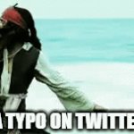 twitter be like | A TYPO ON TWITTER | image tagged in gifs,twitter | made w/ Imgflip video-to-gif maker