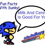 Milk And Cereal | Milk And Cereal Is Good For You | image tagged in fun facts with sunky,the more you know,sunky | made w/ Imgflip meme maker