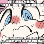 A Big Internet No-No | NEVER GOOGLE YOURSELF IF YOU'RE A FEMALE FICTIONAL CHARACTER; THIS GIRL FOUND OUT THE HARD WAY, AND HAS NEVER BEEN THE SAME SINCE | image tagged in sylveon blushing | made w/ Imgflip meme maker