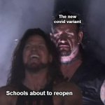 Pretty much | The new covid variant; Schools about to reopen | image tagged in man behind man | made w/ Imgflip meme maker