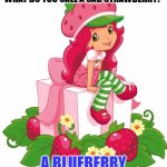 Daily Bad Dad Joke June 16 2022 | WHAT DO YOU CALL A SAD STRAWBERRY? A BLUEBERRY | image tagged in strawberry | made w/ Imgflip meme maker