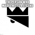 King Olly Logo | THE PERSON WHO MADE THIS IS A LEGEND | image tagged in king olly logo | made w/ Imgflip meme maker