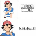 Ash perfers Crossovers over Original content | ORIGINAL CONTENT; CROSSOVERS | image tagged in drake hotline bling but the person is ash from pok mon | made w/ Imgflip meme maker