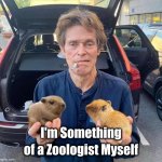 Willem Dafoe dealing capybaras from the back of the van | I'm Something of a Zoologist Myself | image tagged in i'm something of a zoologist myself | made w/ Imgflip meme maker