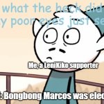 Only filipinos can relate. | Me, a LeniKiko supporter; POV: Bongbong Marcos was elected | image tagged in hilda uuuh face | made w/ Imgflip meme maker
