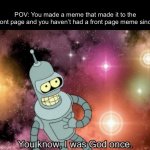 Ehhh | POV: You made a meme that made it to the front page and you haven’t had a front page meme since | image tagged in if,u,see,this,ur,valid | made w/ Imgflip meme maker