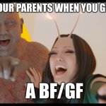 right?! | YOUR PARENTS WHEN YOU GET; A BF/GF | image tagged in pointing and laughing,your parents,your bf,your gf,you | made w/ Imgflip meme maker