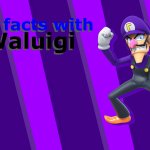 Fun Facts with Waluigi