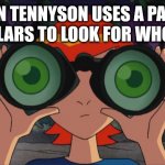 Gwen 10 | GWEN TENNYSON USES A PAIR OF BINOCULARS TO LOOK FOR WHO ASKED | image tagged in gwen tennyson with binoculars,who asked | made w/ Imgflip meme maker