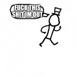 fuck this shit im out sammy