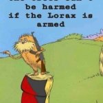 i am the lorax i speak for trees | image tagged in the trees can't be harmed | made w/ Imgflip meme maker