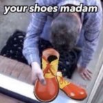your shoes madam