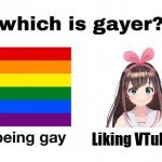 ( ͡°Ĺ̯ ͡° ) | Liking VTubers | image tagged in which is gayer,gay,vtuber,v tuber,v-tuber | made w/ Imgflip meme maker