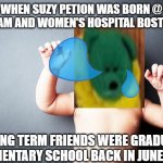 Suzy Petion enters the world (7 years ago) | WHEN SUZY PETION WAS BORN @ BRIGHAM AND WOMEN'S HOSPITAL BOSTON MA; MY LONG TERM FRIENDS WERE GRADUATING ELEMENTARY SCHOOL BACK IN JUNE 2015 | image tagged in crying,baby | made w/ Imgflip meme maker