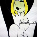 IRS With Paychecks | IRS; MY PAYCHECK | image tagged in throat bulge vore chic | made w/ Imgflip meme maker