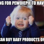 Guinea Pig | WAITING FOR PEWDIEPIE TO HAVE A KID; SO HE CAN BUY BABY PRODUCTS OFF WISH | image tagged in excited kid,guinea pig,wish | made w/ Imgflip meme maker