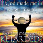 God is retarded meme