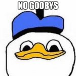 gooby | NO GOOBYS | image tagged in dolan | made w/ Imgflip meme maker