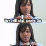 Underwhelming , isn't it | Wow , with what I saved on Gas; I can buy a cup of Tea | image tagged in black woman drinking tea 2 panels,gas prices,economics,save me | made w/ Imgflip meme maker