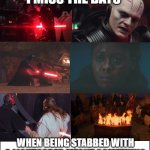 6 panel | I MISS THE DAYS WHEN BEING STABBED WITH A LIGHTSABER MEANT SOMETHING | image tagged in 6 panel | made w/ Imgflip meme maker