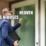 Knocking On Heaven's Door | GUNS N' ROSES; HEAVEN | image tagged in man knocking on door | made w/ Imgflip meme maker